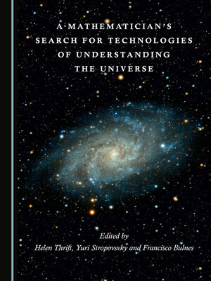 cover image of A Mathematician's Search for Technologies of Understanding the Universe